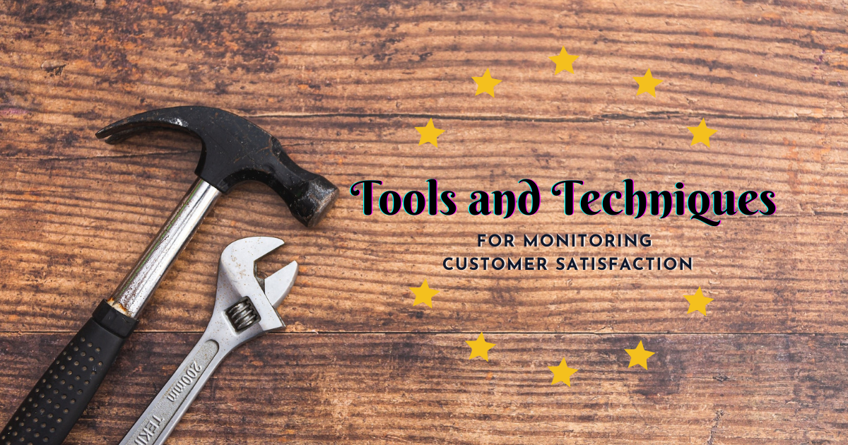 Tools and Techniques for Monitoring Customer Satisfaction