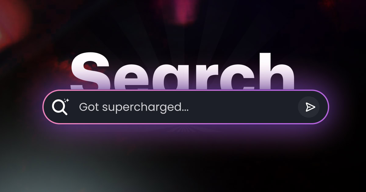 Search Just Got Supercharged